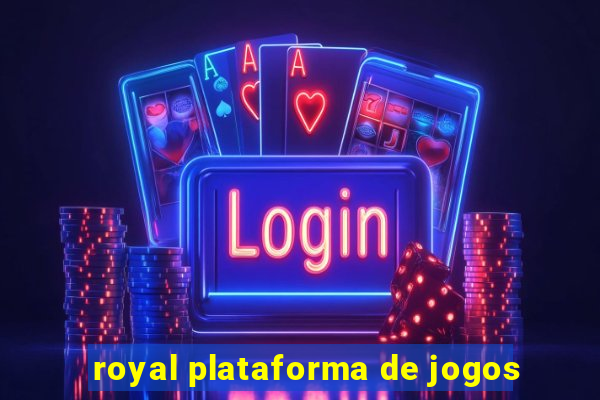 royal plataforma de jogos